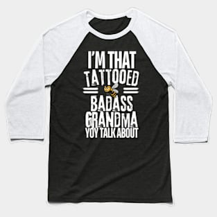 I'm That Tattooed Badass Grandma You Talk About Funny Baseball T-Shirt